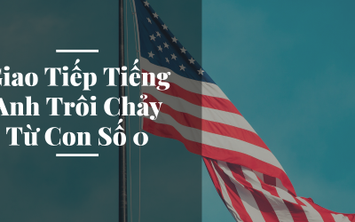 Giao Tiếp Tiếng Anh Trôi Chảy Từ Con Số 0